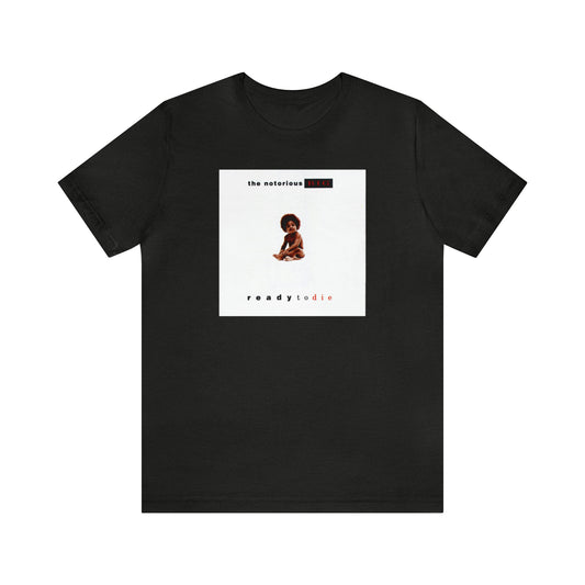 Ready to Die T-shirt